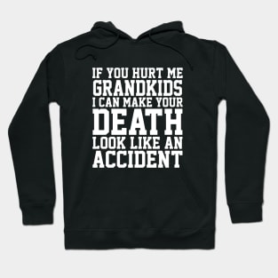 If You Hurt Me Grandkids I Can Make Your Death Look Like An Accident Daughter Hoodie